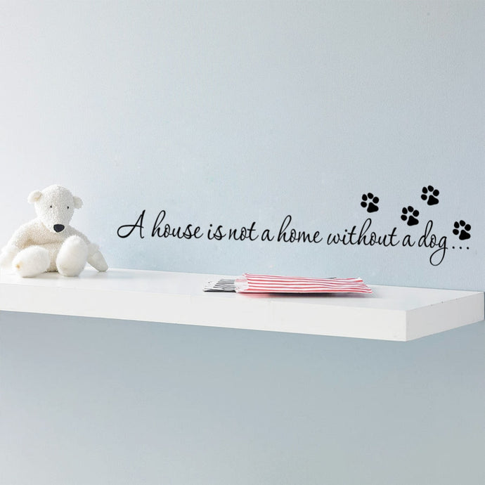 A House Is Not Home Without A Dog Paw Print Wall Stickers
