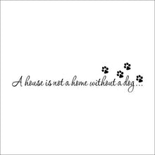 Load image into Gallery viewer, A House Is Not Home Without A Dog Paw Print Wall Stickers